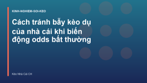 Read more about the article Cách tránh bẫy kèo dụ của nhà cái khi biến động odds bất thường