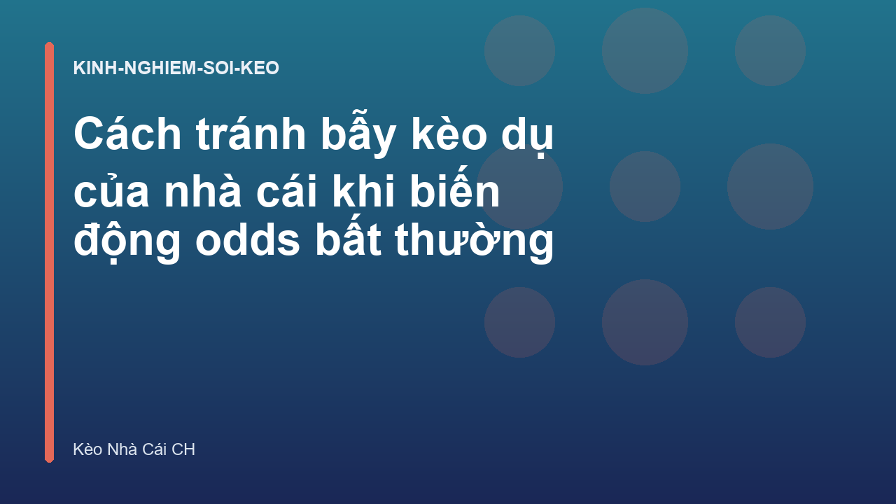 Read more about the article Cách tránh bẫy kèo dụ của nhà cái khi biến động odds bất thường