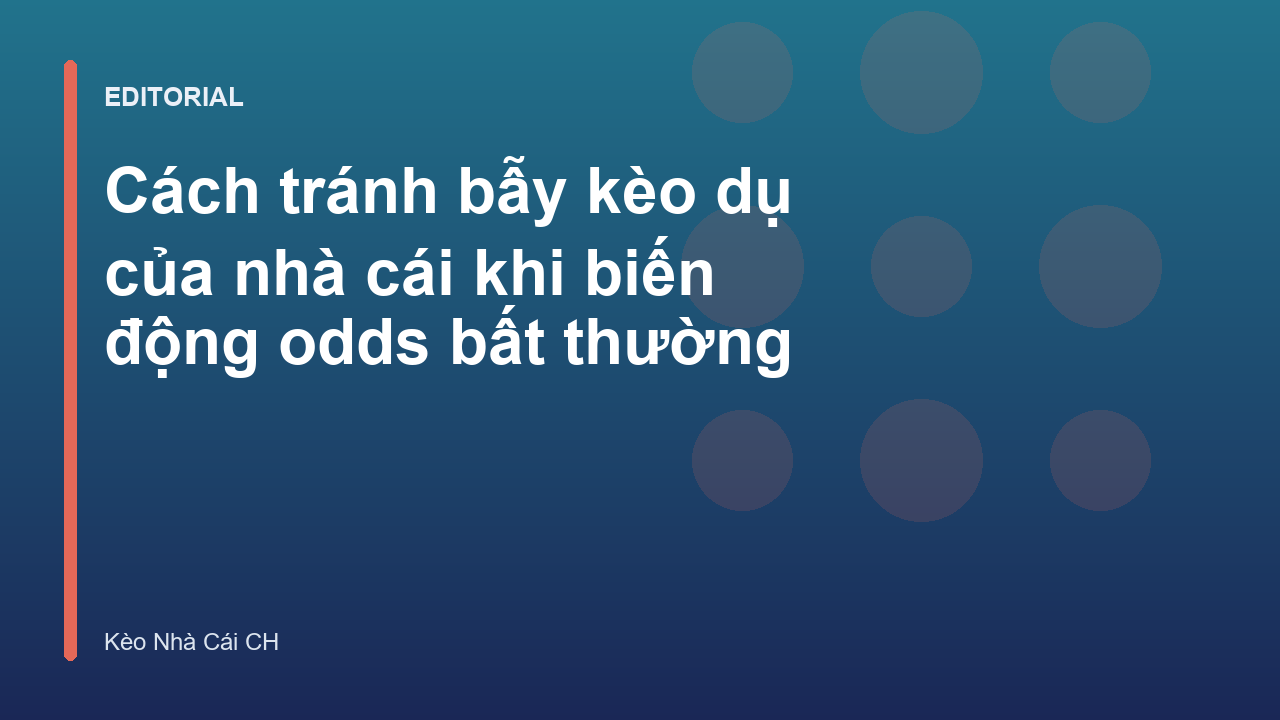 Cách nhận biết kèo dụ nhà cái khi soi kèo bóng đá