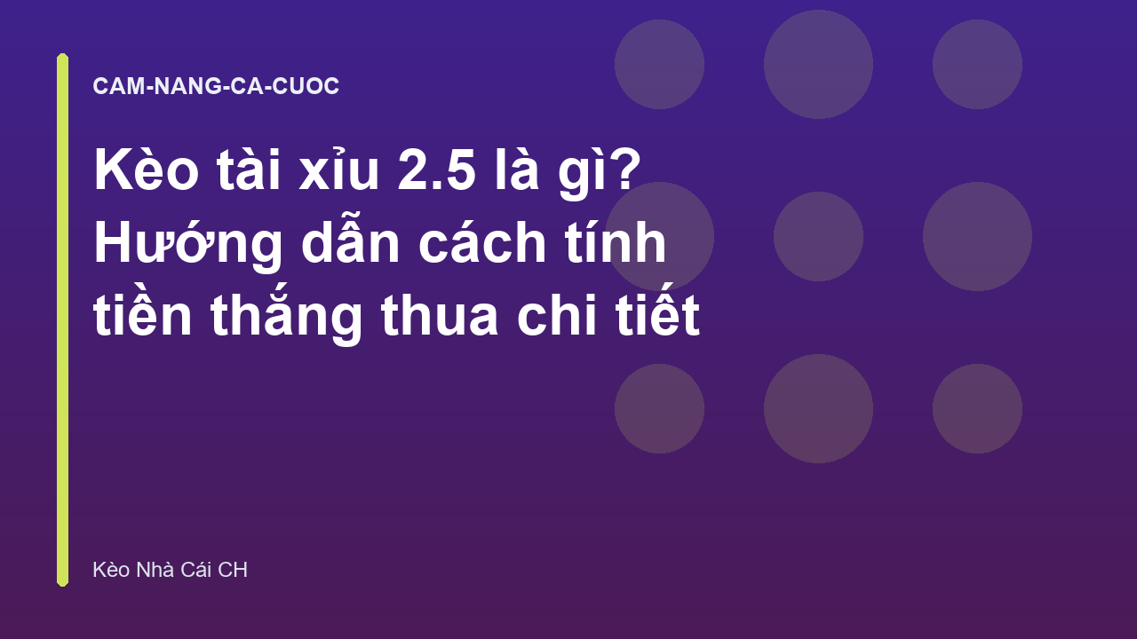 Read more about the article Kèo tài xỉu 2.5 là gì? Hướng dẫn cách tính tiền thắng thua chi tiết