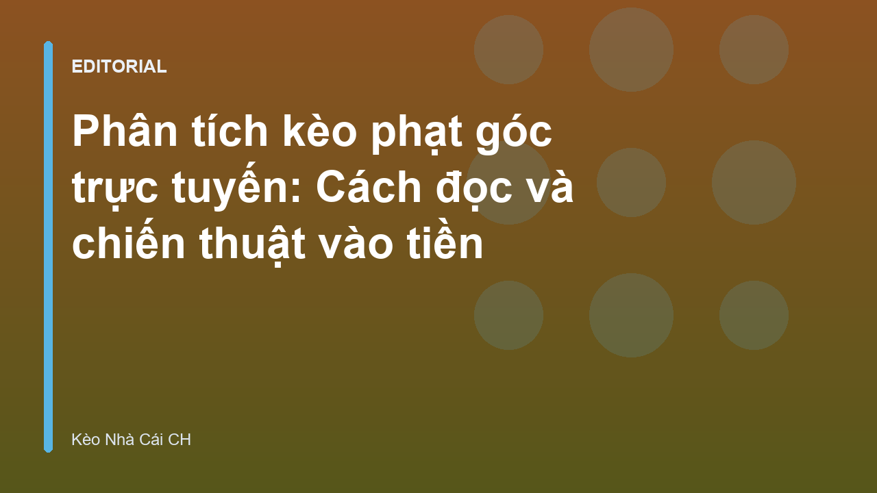 Phân tích kèo phạt góc trực tuyến trong bóng đá