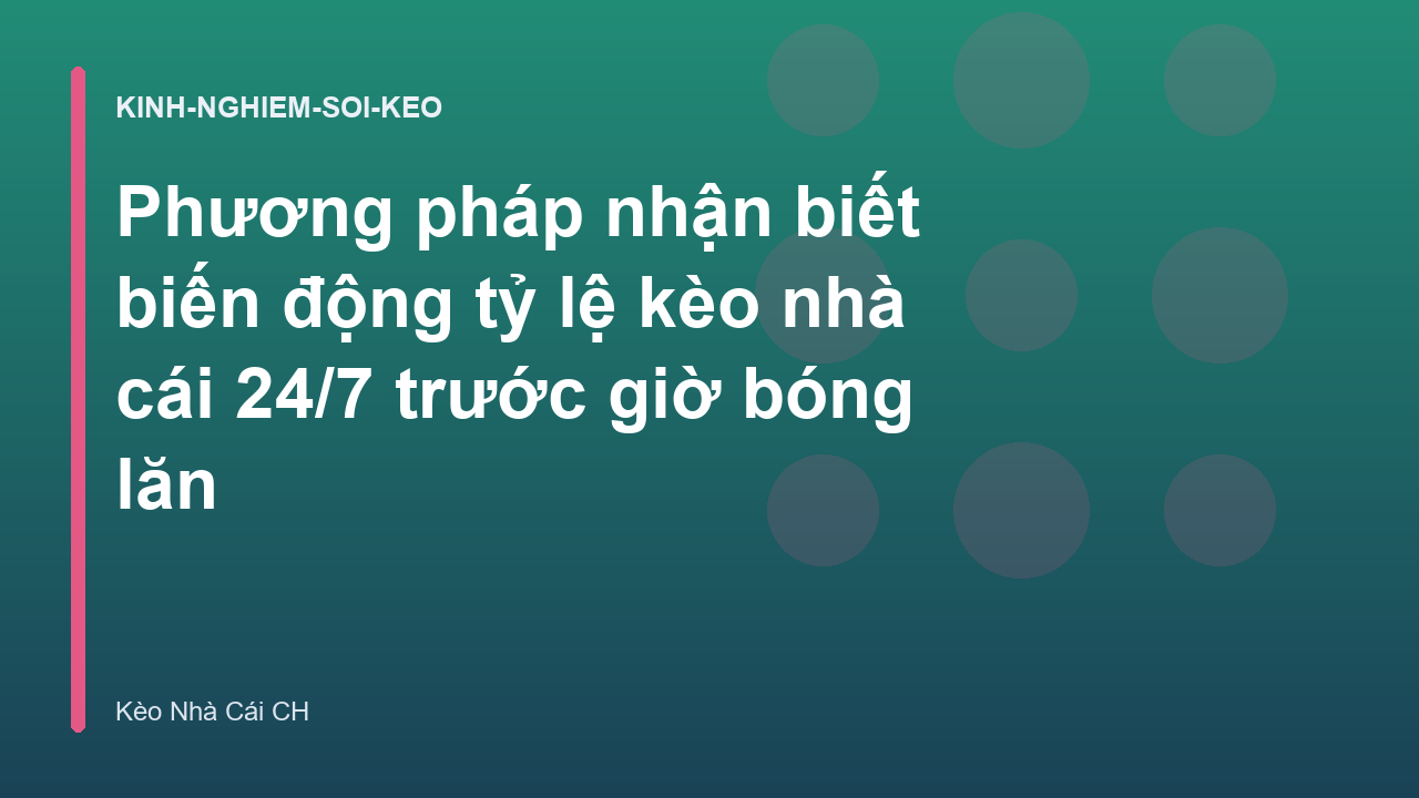 Read more about the article Phương pháp nhận biết biến động tỷ lệ kèo nhà cái 24/7 trước giờ bóng lăn